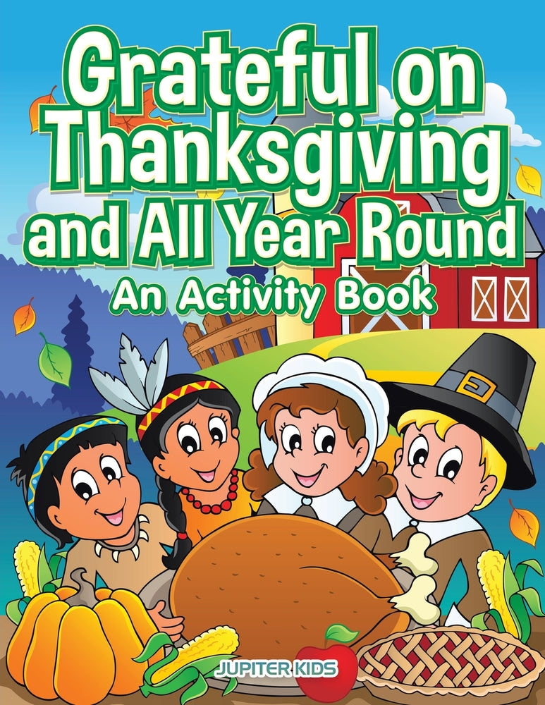 Grateful on Thanksgiving and All Year Round: An Activity Book