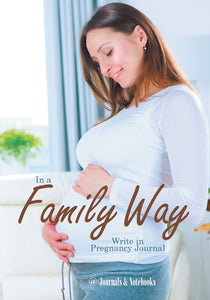 In a Family Way. Write in Pregnancy Journal.