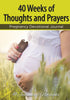 40 Weeks of Thoughts and Prayers - Pregnancy Devotional Journal
