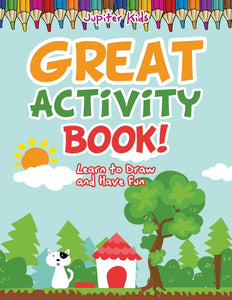 Great Activity Book! Learn to Draw and Have Fun