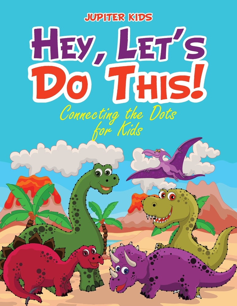 Hey, Let's Do This! Connecting the Dots for Kids