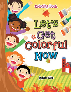 Lets Get Colorful Now Coloring Book