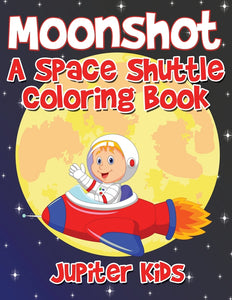 Moonshot: A Space Shuttle Coloring Book