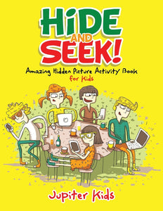 Hide and Seek! Amazing Hidden Picture Activity Book for Kids