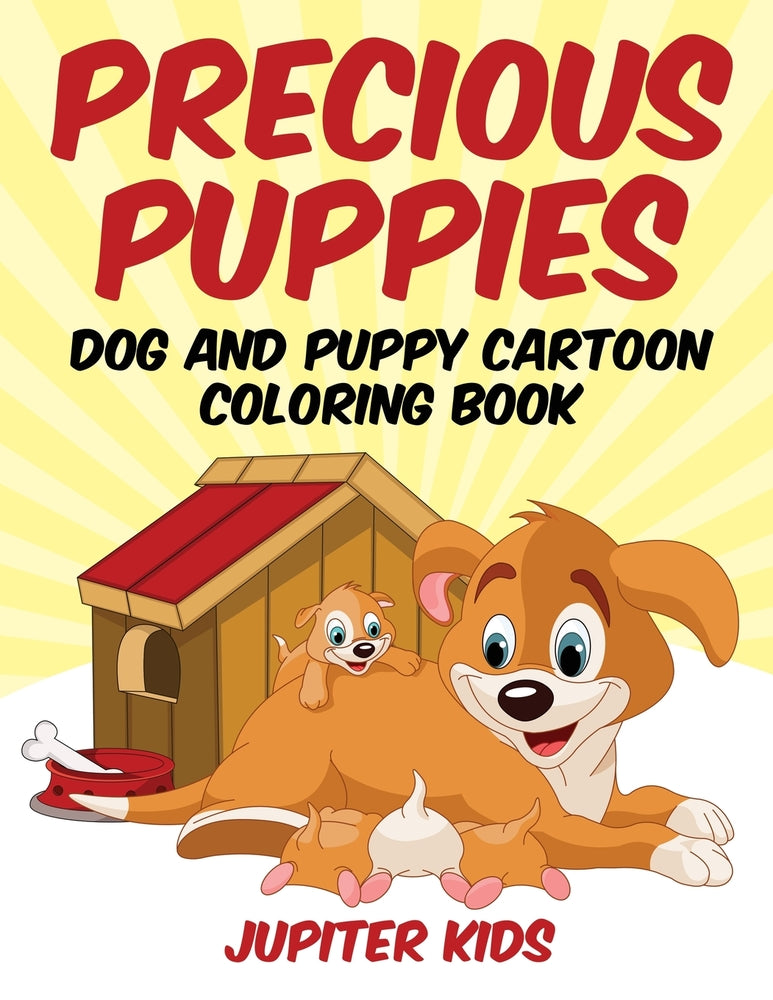 Precious Puppies: Dog and Puppy Cartoon Coloring Book