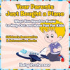 Your Parents Just Bought a Plane - What You Need to Know to Help Out and Have Fun for Kids - Childrens Aeronautics & Astronautics Books