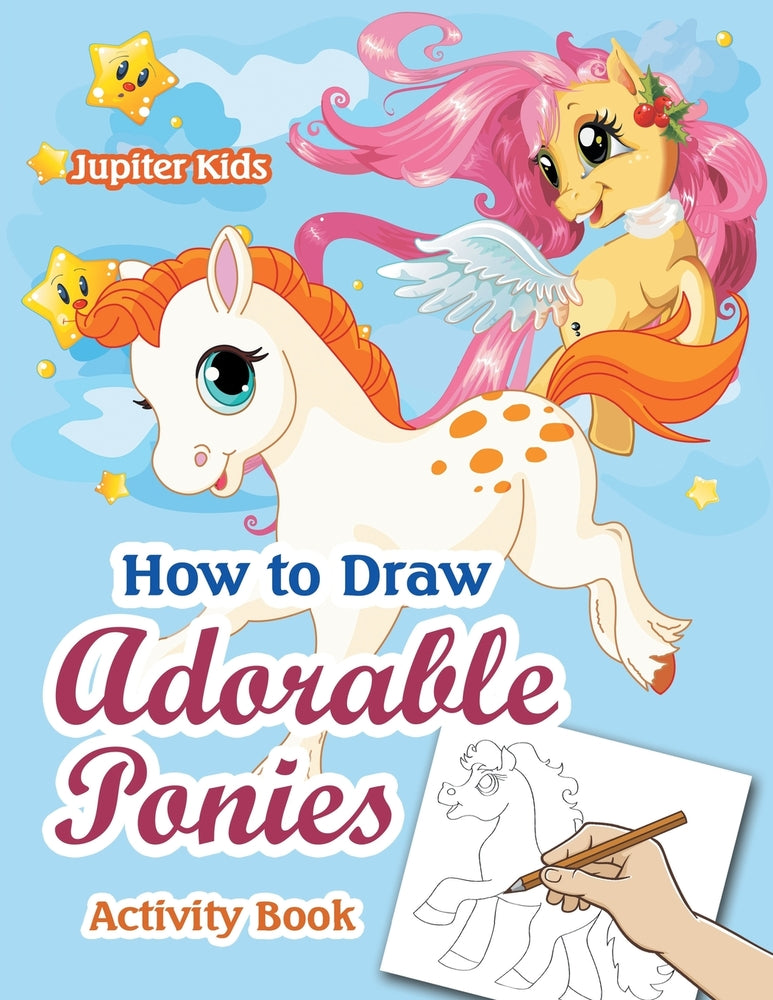 How to Draw Adorable Ponies Activity Book