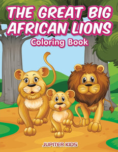 The Great Big African Lions Coloring Book