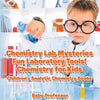 Chemistry Lab Mysteries Fun Laboratory Tools! Chemistry for Kids - Childrens Analytic Chemistry Books