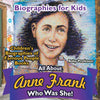 Biographies for Kids - All about Anne Frank: Who Was She - Childrens Biographies of Famous People Books