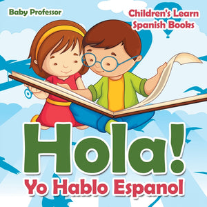 Hola! Yo Hablo Espanol | Childrens Learn Spanish Books