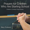Prayers for Children Who Are Starting School - Childrens Christian Prayer Books