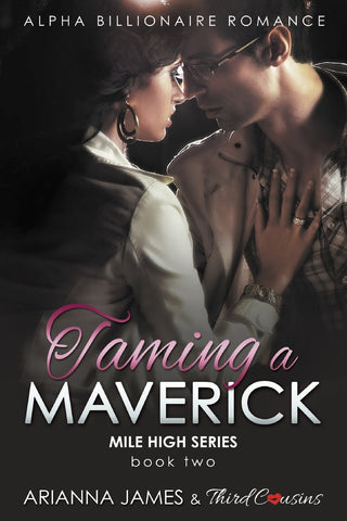 Taming a Maverick (Book 2) Alpha Billionaire Romance (Mile High Series)