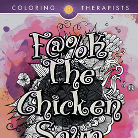 F@#k The Chicken Soup: Swear Word Adult Coloring Book