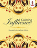 A Calming Influence : Mandala Coloring Book Edition