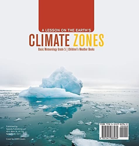 A Lesson on the Earth’s Climate Zones Basic Meteorology Grade 5 Children’s Weather Books