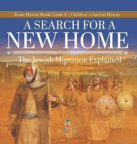A Search for a New Home: The Jewish Migration Explained Rome History Books Grade 6 Children's Ancient History