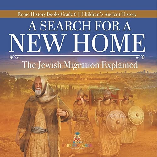 A Search for a New Home : The Jewish Migration Explained | Rome History Books Grade 6 | Children's Ancient History