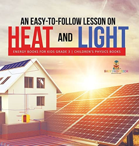 Image of An Easy-to-Follow Lesson on Heat and Light Energy Books for Kids Grade 3 Children's Physics Books