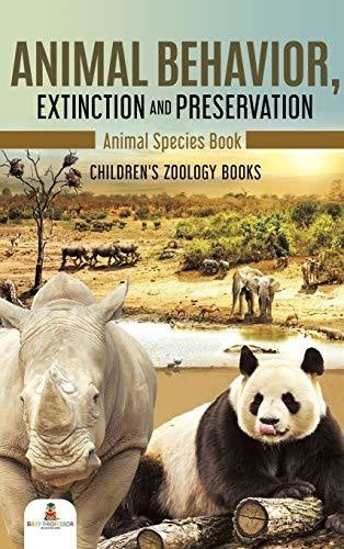 Animal Behavior Extinction and Preservation: Animal Species Book Children’s Zoology Books
