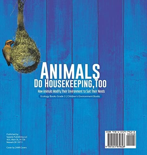 Animals Do Housekeeping Too How Animals Modify Their Environment to Suit Their Needs Ecology Books Grade 3 Children’s Environment Books
