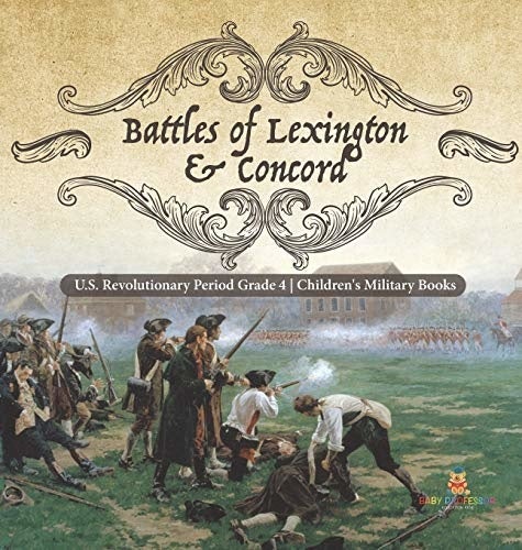 Battles of Lexington & Concord - U.S. Revolutionary Period Grade 4 - Children's Military Books