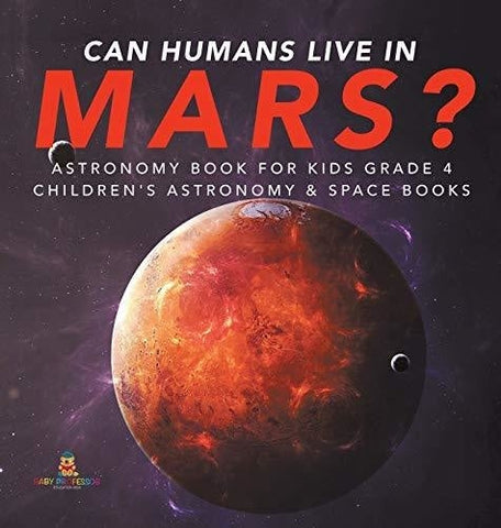 Image of Can Humans Live in Mars? - Astronomy Book for Kids Grade 4 - Children’s Astronomy & Space Books