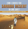 Can I Cross the Sahara Desert in One Day? - Explore the Desert Grade 4 Children’s Geography & Cultures Books