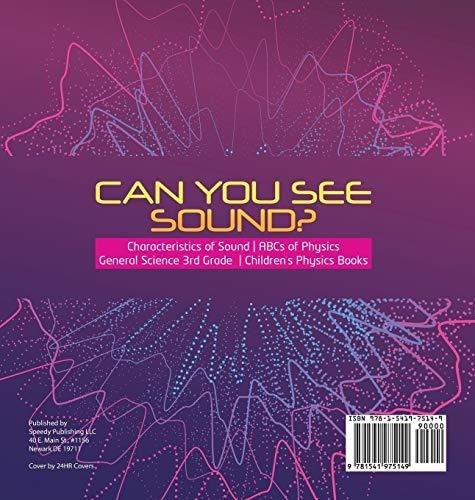 Can You See Sound? - Characteristics of Sound - ABCs of Physics - General Science 3rd Grade - Children’s Physics Books