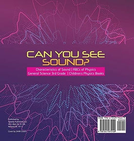 Can You See Sound? - Characteristics of Sound - ABCs of Physics - General Science 3rd Grade - Children's Physics Books