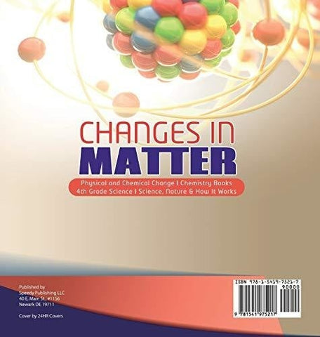 Image of Changes in Matter - Physical and Chemical Change - Chemistry Books - 4th Grade Science - Science Nature & How It Works