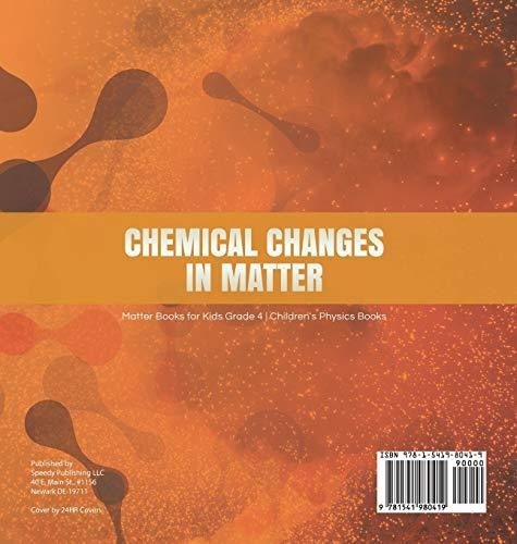 Chemical Changes in Matter - Matter Books for Kids Grade 4 - Children’s Physics Books