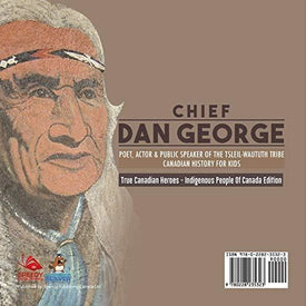 Chief Dan George - Poet, Actor & Public Speaker of the Tsleil-Waututh Tribe | Canadian History for Kids | True Canadian Heroes - Indigenous People Of Canada Edition