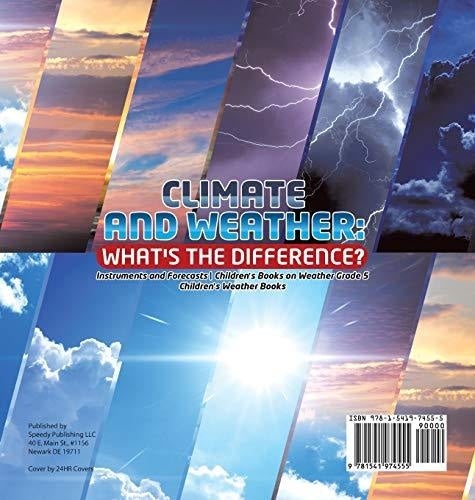 Climate and Weather: What’s the Difference? - Instruments and Forecasts - Children’s Books on Weather Grade 5 - Children’s Weather Books