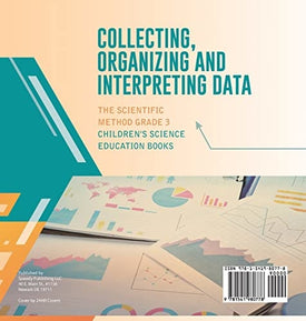 Collecting, Organizing and Interpreting Data The Scientific Method Grade 3 Children's Science Education Books