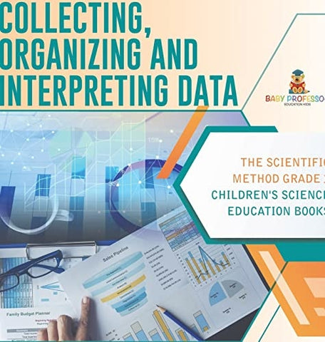 Image of Collecting, Organizing and Interpreting Data The Scientific Method Grade 3 Children's Science Education Books