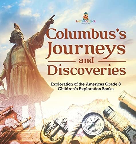 Columbus's Journeys and Discoveries Exploration of the Americas Grade 3 Children's Exploration Books