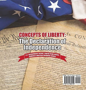 Concepts of Liberty: The Declaration of Independence - U.S. Revolutionary Period - Fourth Grade History - Children's American Revolution History