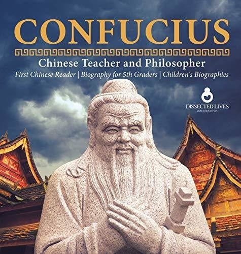 Confucius - Chinese Teacher and Philosopher - First Chinese Reader - Biography for 5th Graders - Children’s Biographies