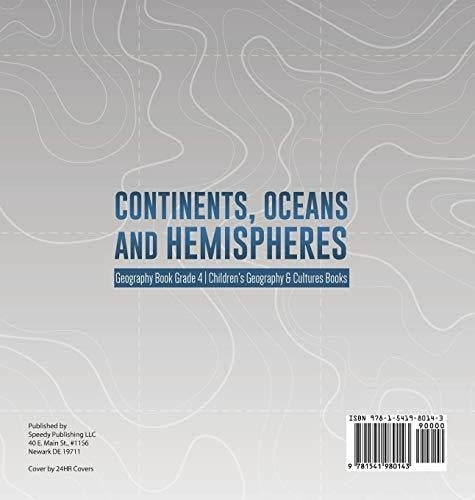Continents Oceans and Hemispheres - Geography Book Grade 4 - Children’s Geography & Cultures Books