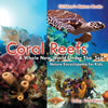 Coral Reefs : A Whole New World Under The Sea - Nature Encyclopedia for Kids | Childrens Nature Books