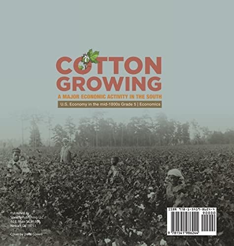 Cotton Growing: A Major Economic Activity in the South U.S. Economy in the mid-1800s Grade 5 Economics