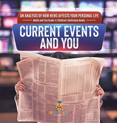 Current Events and You - An Analysis of How News Affects Your Personal Life - Media and You Grade 4 - Children's Reference Books