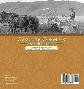 Cyrus McCormick and His Reaper - U.S. Economy in the mid-1800s - Biography 5th Grade - Children’s Biographies