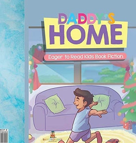 Daddy's Home - Eager to Read Kids Book Fiction