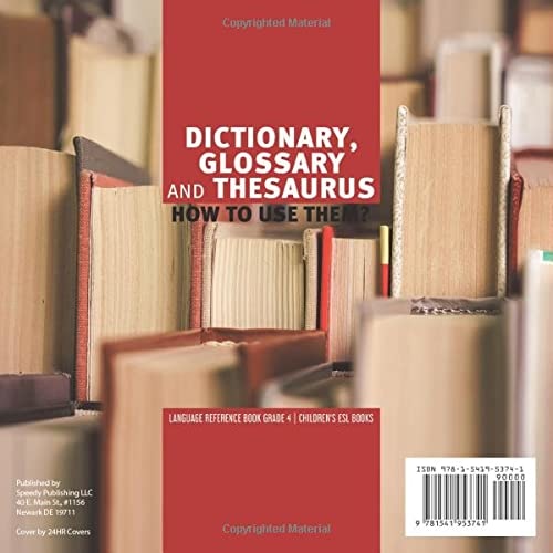Dictionary Glossary and Thesaurus: How To Use Them? | Language Reference Book Grade 4 | Children’s ESL Books