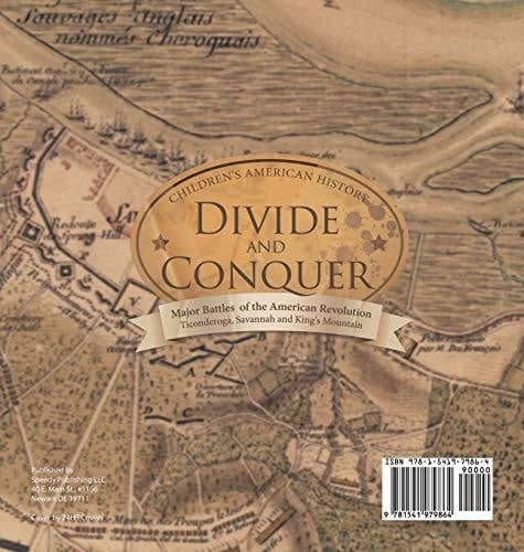 Divide and Conquer - Major Battles of the American Revolution: Ticonderoga Savannah and King’s Mountain - Fourth Grade History -Children’s 