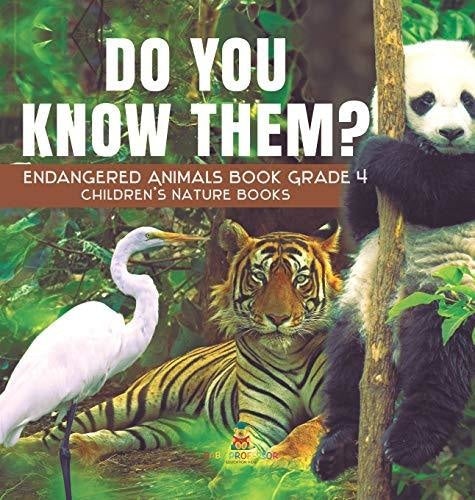 Do You Know Them? Endangered Animals Book Grade 4 - Children's Nature Books