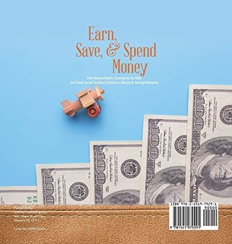 Earn Save & Spend Money - Earn Money Books - Economics for Kids - 3rd Grade Social Studies - Children’s Money & Saving Reference