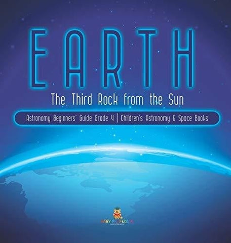 Image of Earth: The Third Rock from the Sun Astronomy Beginners' Guide Grade 4 Children's Astronomy & Space Books